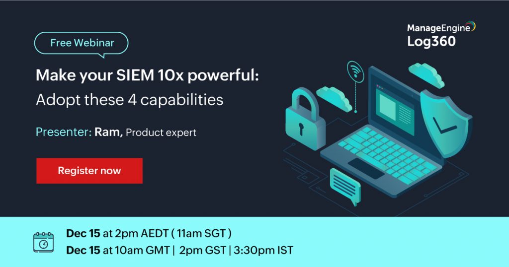 manageengine-make-your-siem-10x-powerful-adopt-these-4-capabilities-december-2021
