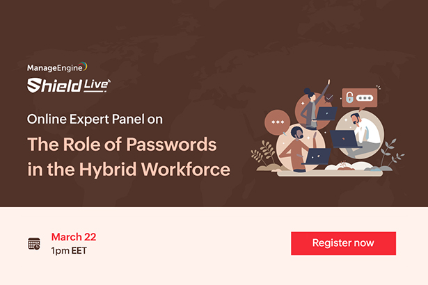 featured-manageengine-shield-live-the-role-of-passwords-in-the-hybrid-workforce-march-2022