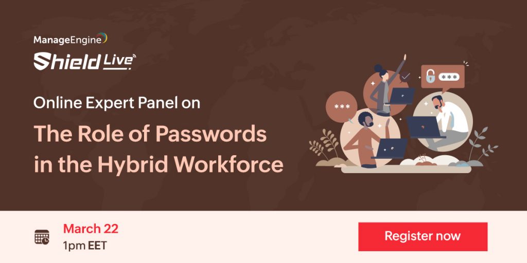manageengine-shield-live-the-role-of-passwords-in-the-hybrid-workforce-march-2022