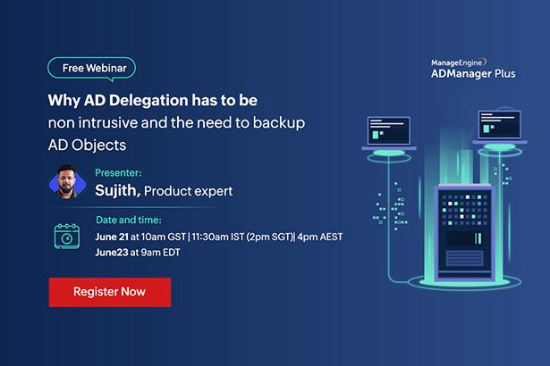 featured-manageengine-why-ad-delegation-has-to-be-non-intrusive-and-the-need-to-backup-ad-objects-june-2022