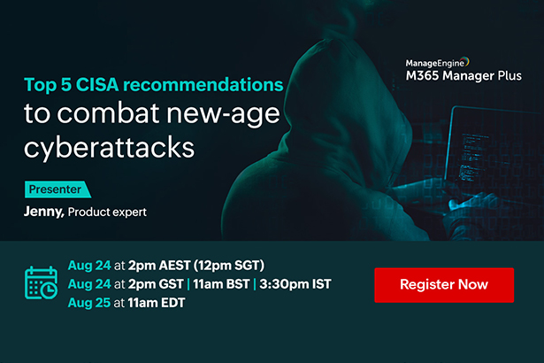 featured-manageengine-top-5-cisa-recommendations-to-combat-new-age-cyberattacks-august-2022