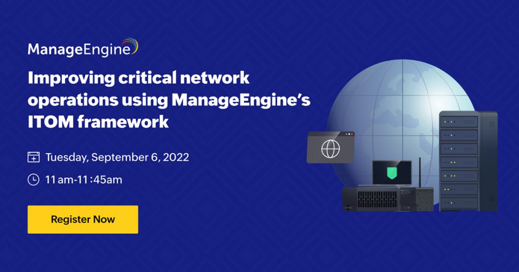 manageengine-improving-critical-network-operations-using-manageengine-itom-framework-september-2022