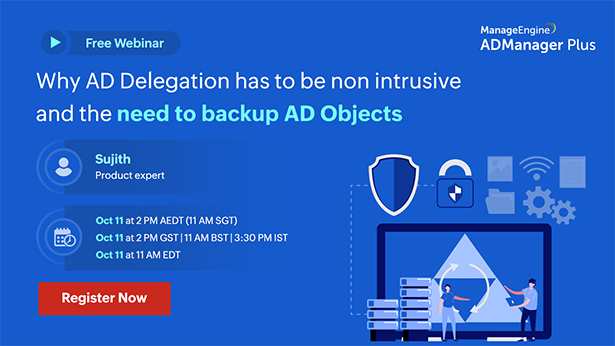 featured-manageengine-why-ad-delegation-has-to-be-non-intrusive-and-the-need-to-backup-ad-objects-oct-2022